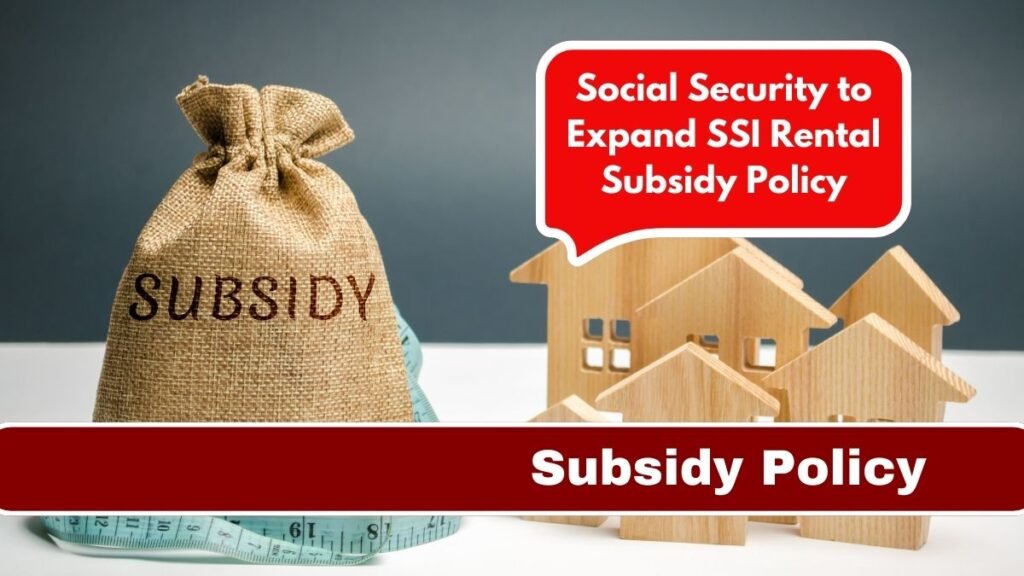 Social Security to Expand SSI Rental Subsidy Policy