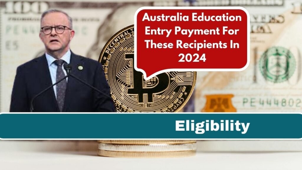 Australia Education Entry Payment For These Recipients In 2024