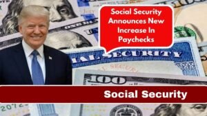 Social Security Announces New Increase In Paychecks