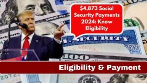 $4,873 Social Security Payments 2024: Know Eligibility
