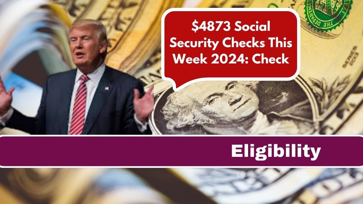 $4873 Social Security Checks This Week 2024: Check