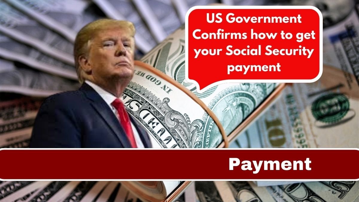 US Government Confirms how to get your Social Security payment