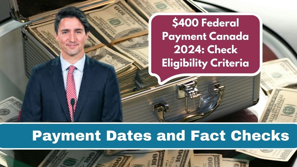 $400 Federal Payment Canada 2024: Check Eligibility Criteria