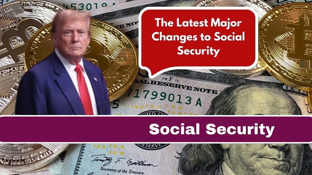 The Latest Major Changes to Social Security