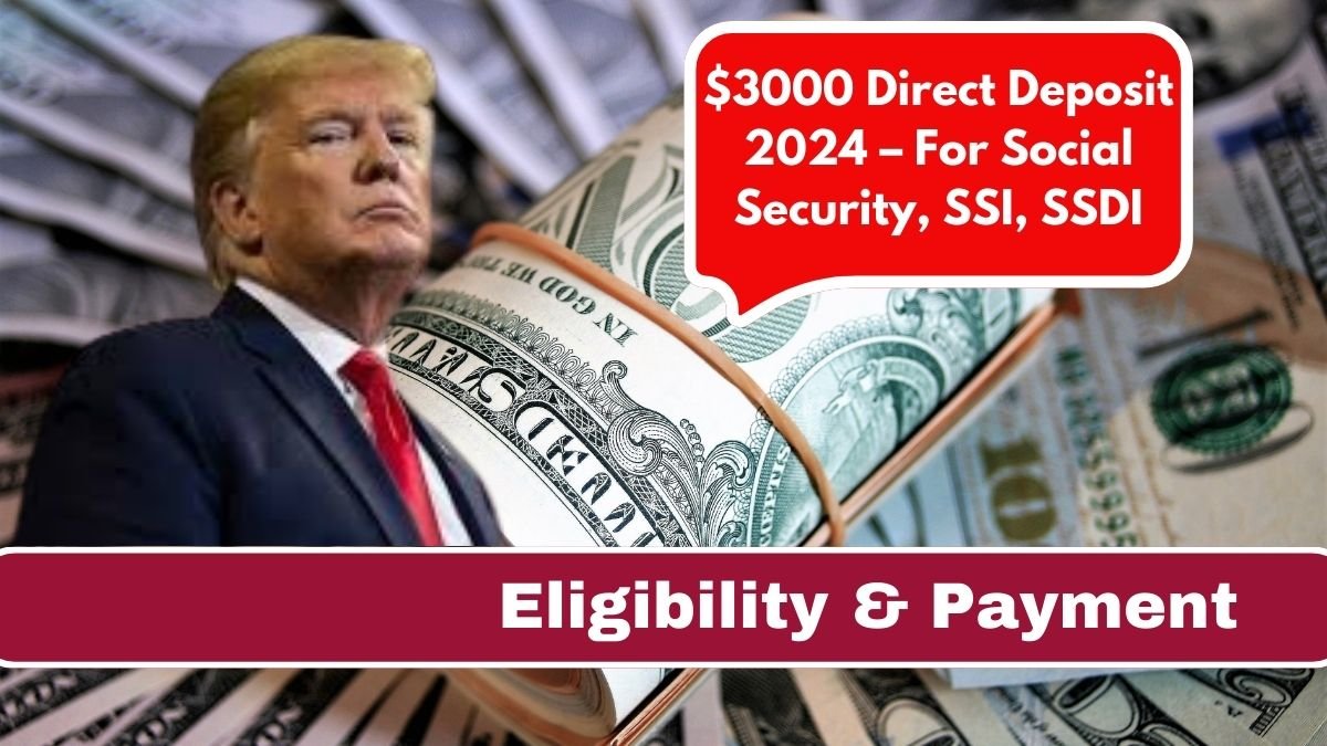 $3000 Direct Deposit 2024 – For Social Security, SSI, SSDI