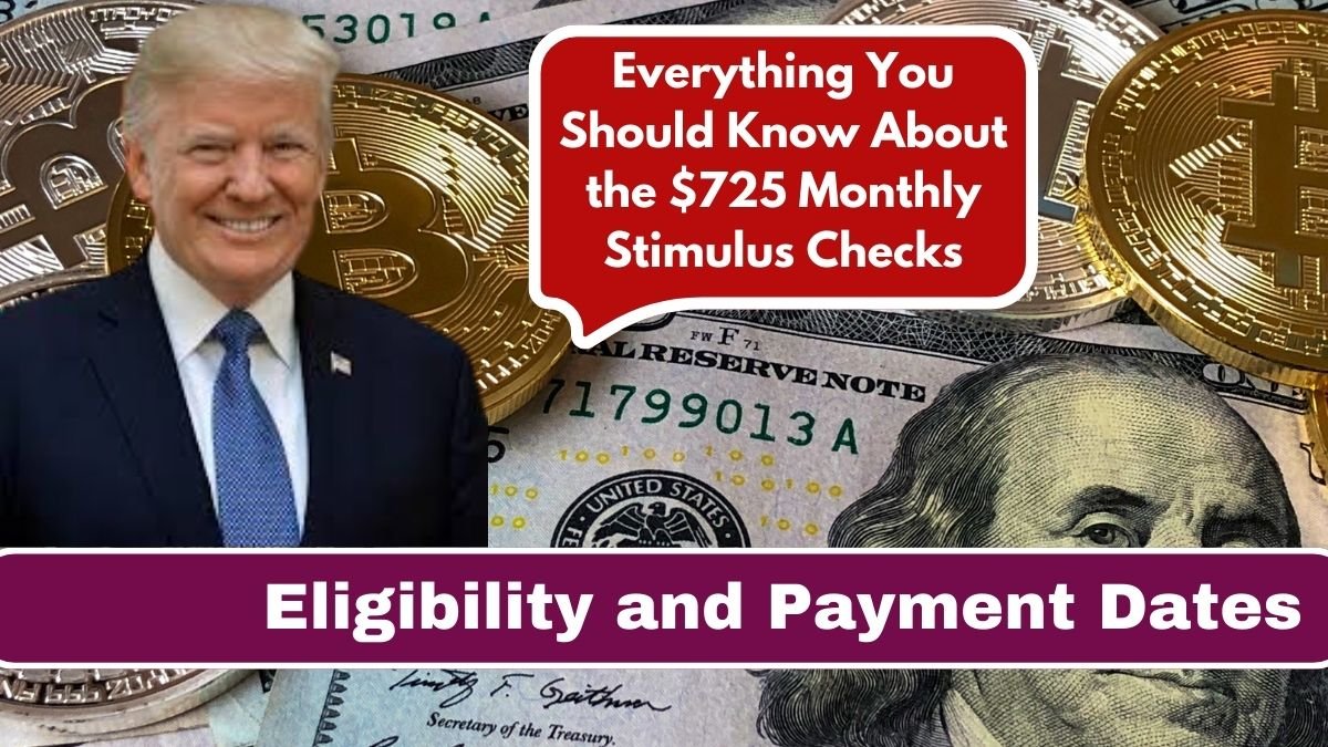 Everything You Should Know About the $725 Monthly Stimulus Checks