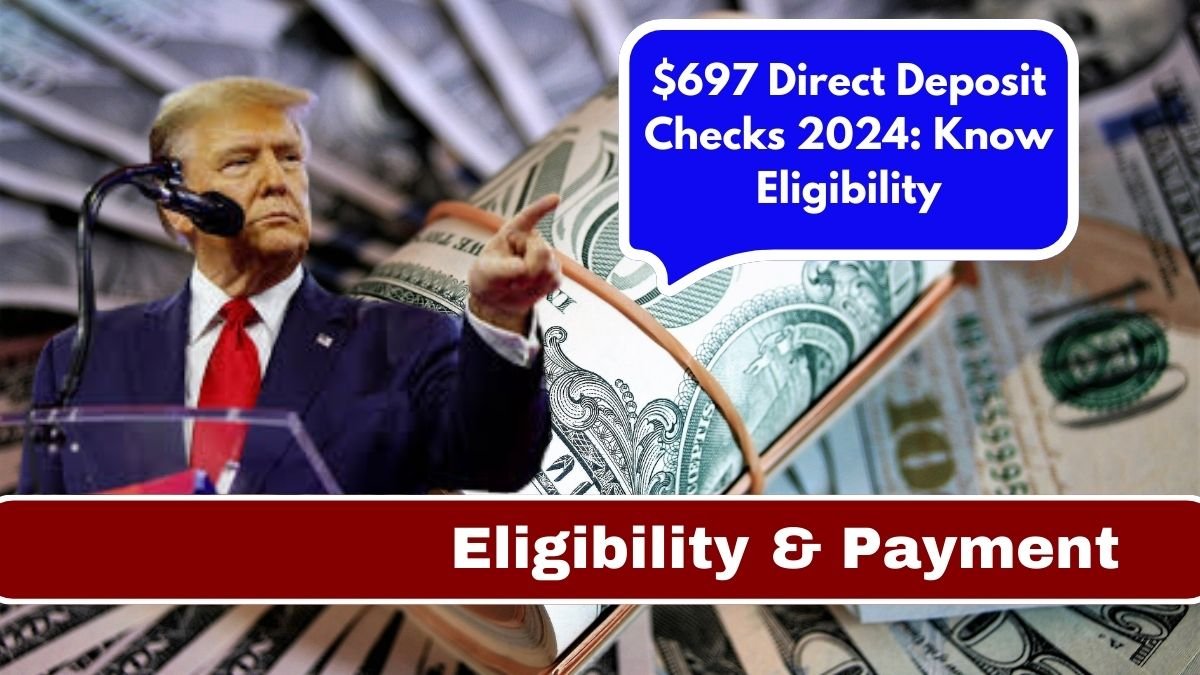 $697 Direct Deposit Checks 2024: Know Eligibility