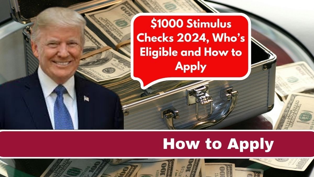 $1000 Stimulus Checks 2024, Who’s Eligible and How to Apply