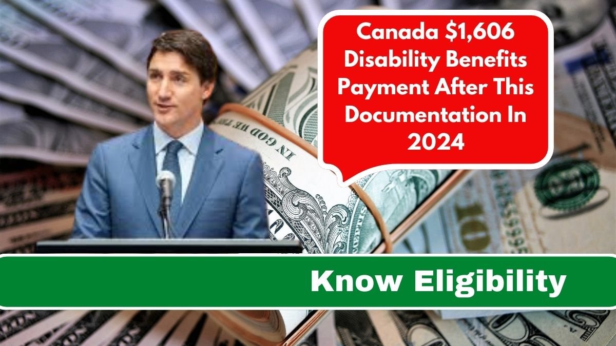 Canada $1,606 Disability Benefits Payment After This Documentation In 2024