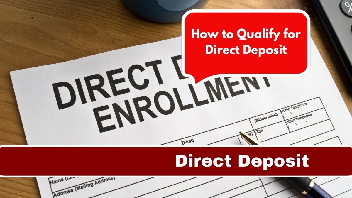 How to Qualify for Direct Deposit