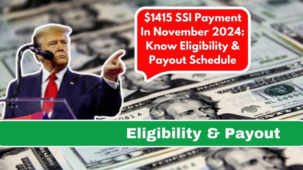 $1415 SSI Payment In November 2024: Know Eligibility & Payout Schedule