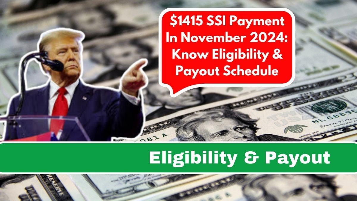$1415 SSI Payment In November 2024: Know Eligibility & Payout Schedule