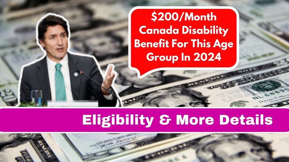 $200/Month Canada Disability Benefit For This Age Group In 2024